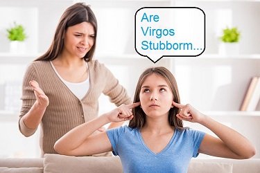 Are Virgos Stubborn