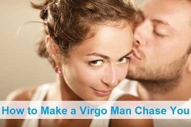 How to Make a Virgo Man Chase You